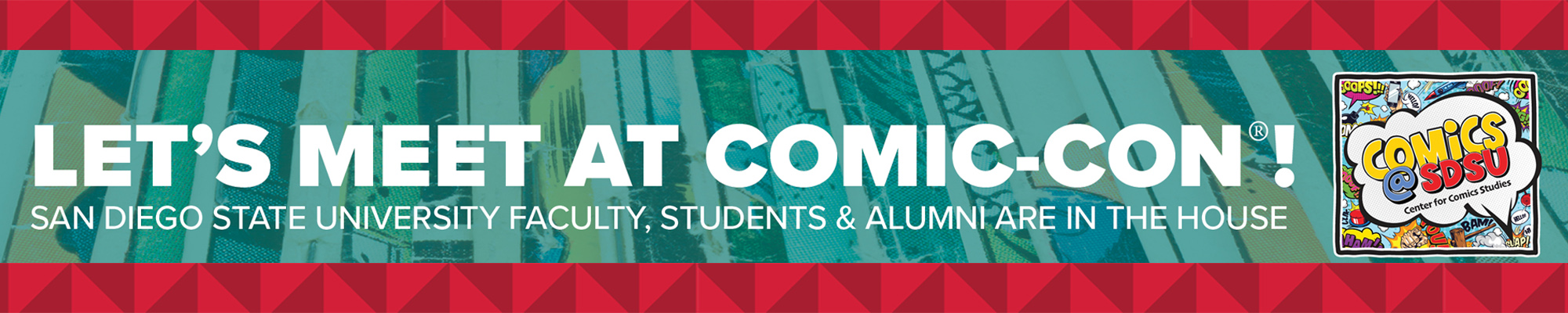 Let's Meet at Comic-Con! SDSU Faculty, Students and Alumni are in the house